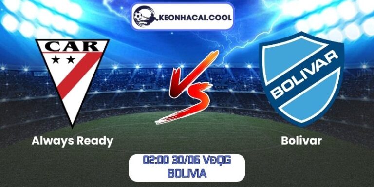 Soi kèo Always Ready vs Bolivar (02:00 30/06, VĐQG Bolivia) 4 Always Ready vs Bolivar