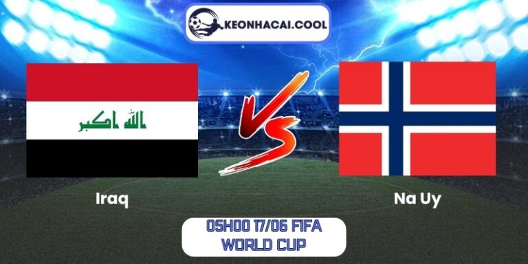 Soi kèo Iraq vs Na Uy (05h00 17/06, FIFA World Cup) 7 Iraq vs Na Uy