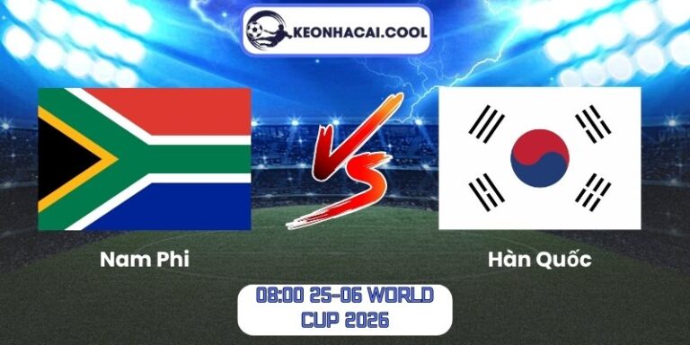 Soi Kèo Nam Phi Vs Hàn Quốc (08:00 25-06, World Cup 2026) 8 Nam Phi vs Hàn Quốc