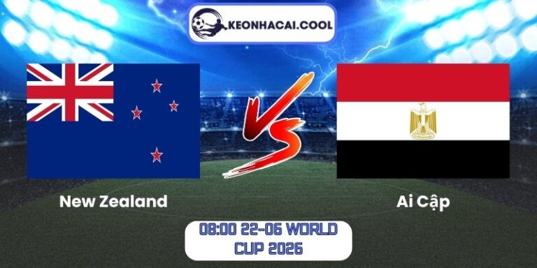 Soi kèo New Zealand vs Ai Cập (08:00 22-06, World Cup 2026) 10 New Zealand vs Ai Cập
